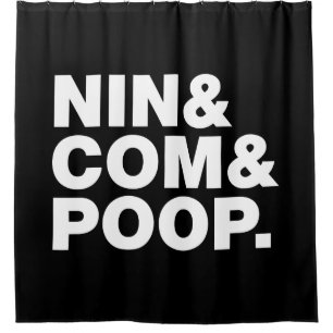 NIN & COM & POOP. SHOWER CURTAIN