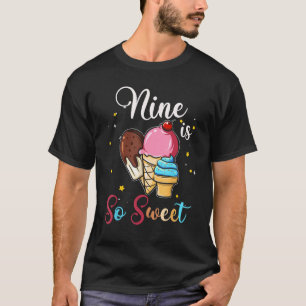 Nine is so Sweet 9th Ice Cream Girl Birthday Decor T-Shirt