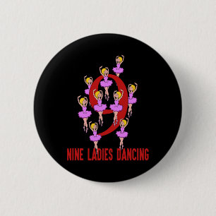 Nine Ladies Dancing Song 12 Days Christmas Tee  6 Cm Round Badge