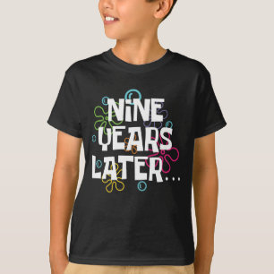 Nine Years Later Funny Meme 9 Year Old 9th Bday T-Shirt