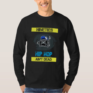 Nineties Hip Hop Ain't Dead Humour T-Shirt