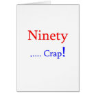 Ninety ... Crap!