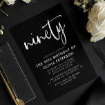 Ninety | Modern 90th White on Black Birthday Party Invitation<br><div class="desc">This modern, white on black, 90th birthday party invitation features classy modern typography. The word "ninety" appears in script style calligraphy. Perfect for setting the stylish tone for a wonderful, ninetieth birthday party celebration. The colour scheme of the invite is easy to customise - both the background and the typography...</div>
