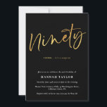 Ninety Modern Black Gold 90th Birthday Invitation<br><div class="desc">This is a elegant and modern 90th surprise birthday party invitation. It is a simple and stylish handwritten script design in classic black,  white and gold. Please contact the designer for any queries about this design.</div>