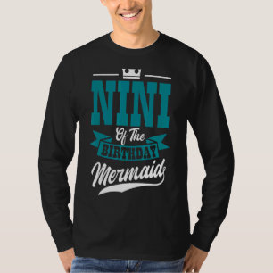 Nini Of The Birthday Mermaid Party Bday Celebratio T-Shirt