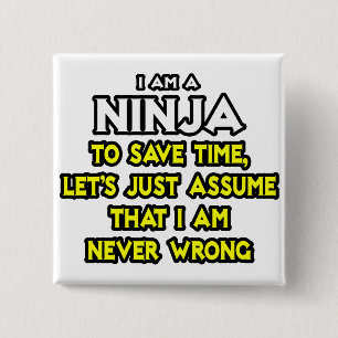 Ninja ... Assume I Am Never Wrong 15 Cm Square Badge