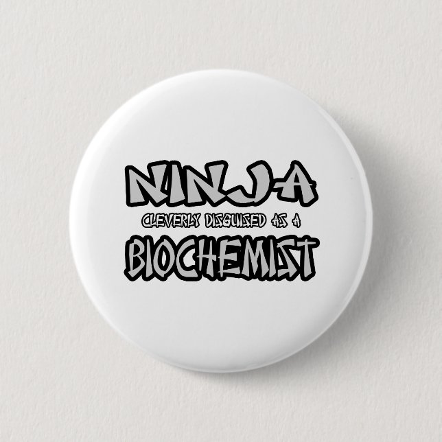 Ninja...Biochemist 6 Cm Round Badge (Front)