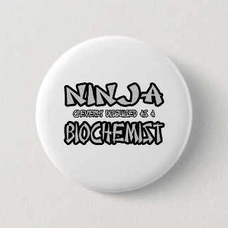 Ninja...Biochemist 6 Cm Round Badge