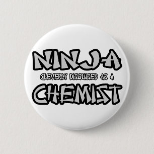 Ninja...Chemist 6 Cm Round Badge