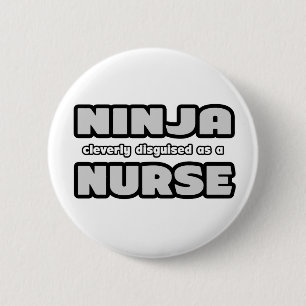 Ninja Cleverly Disguised As A Nurse 6 Cm Round Badge