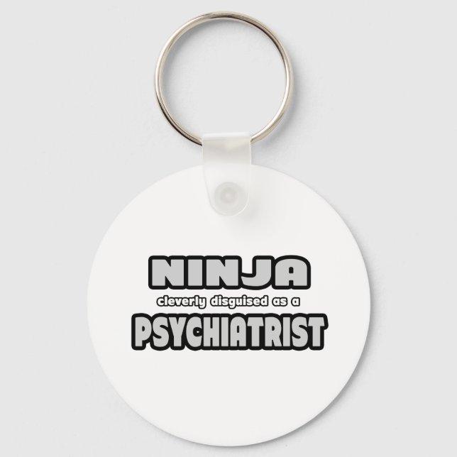 Ninja Cleverly Disguised As A Psychiatrist Key Ring (Front)
