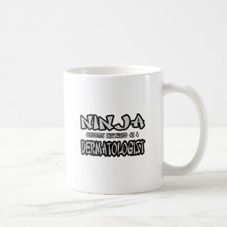 Ninja...Dermatologist Coffee Mug