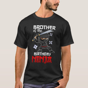 Ninja Favor Men And Boys Brother Of The Birthday B T-Shirt