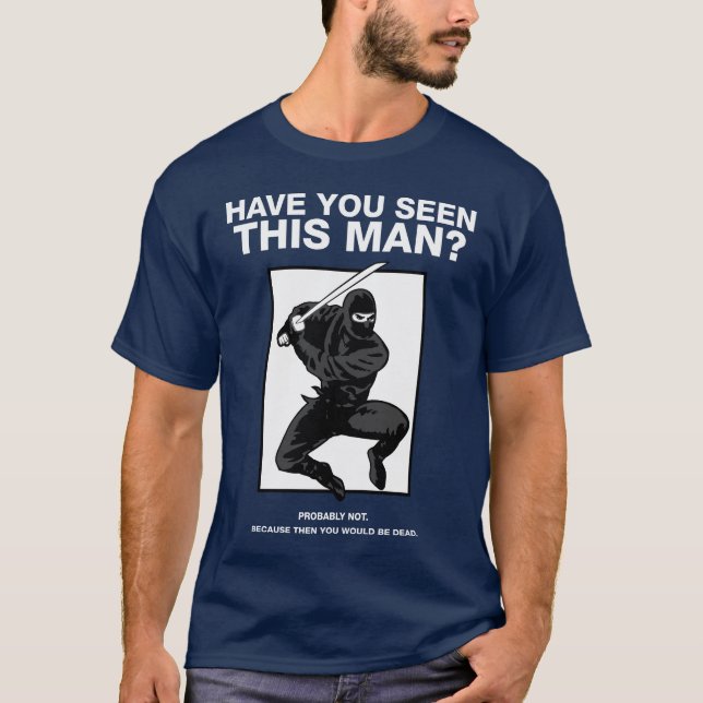 Ninja - Have You Seen This Man? T-Shirt (Front)