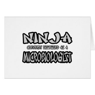 Ninja...Microbiologist