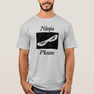Ninja, Please T-Shirt