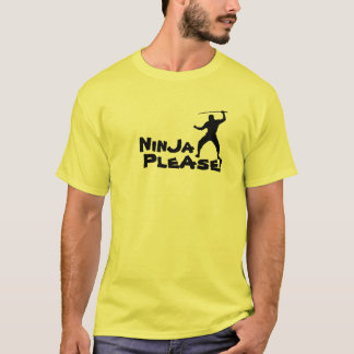 Ninja Please! T-Shirt