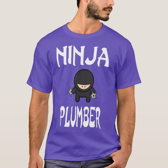 Ninja PLUMBER  for PLUMBERS T-Shirt (Front)