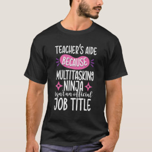 Ninja Teacher's Aide Appreciation Assistant School T-Shirt