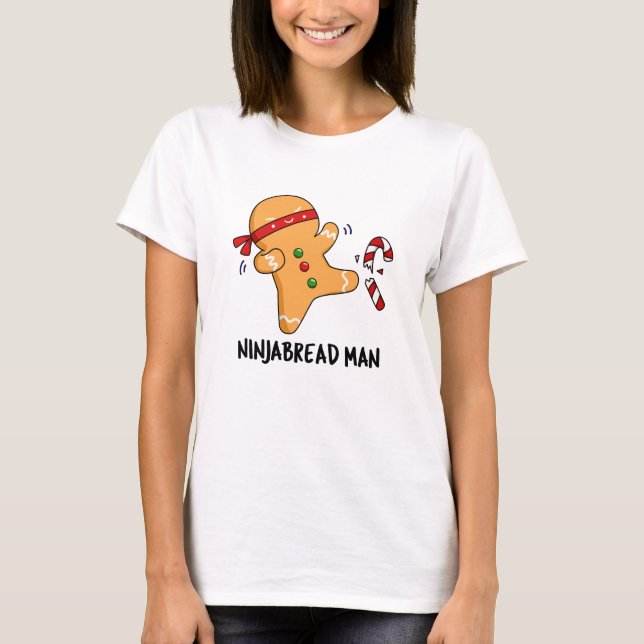 Ninjabread Man Funny Gingerbread Pun  T-Shirt (Front)
