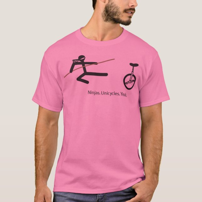 "Ninjas. Unicycles. Yeah." Shirt in Pink (Front)