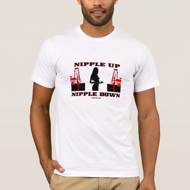 Nipple Up Nipple Down,Oil Patch T-Shirt,Oil,Gas, T-Shirt (Front)