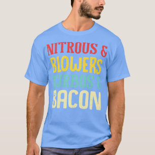 Nitrous Blowers Turbos Bacon Funny T-Shirt