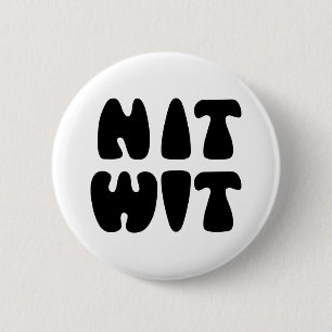 NITWIT 6 CM ROUND BADGE