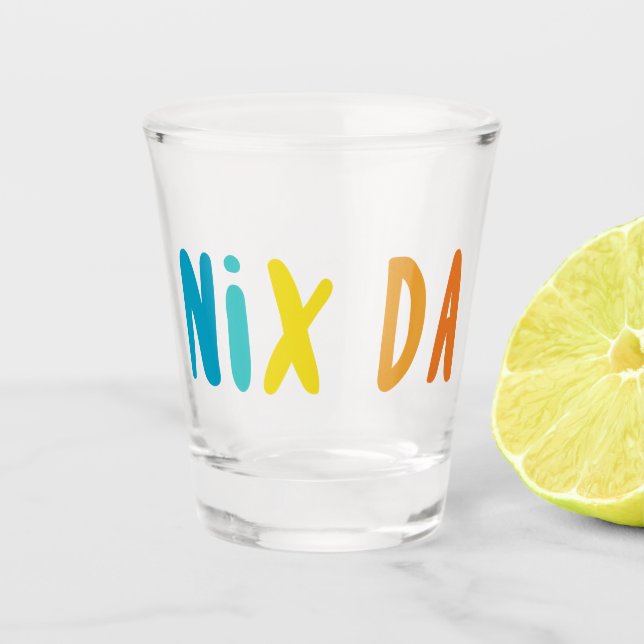 Nix Da, German, No Way Shot Glass (Front)