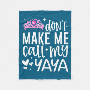 Nk Crown Don’t Make Me Call My Yaya Funny Granddau Fleece Blanket