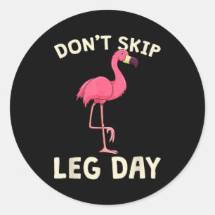 Nk Flamingo Workou Don't Skip Leg Day Gym Fitness  Classic Round Sticker