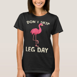 Nk Flamingo Workou Don't Skip Leg Day Gym Fitness  T-Shirt