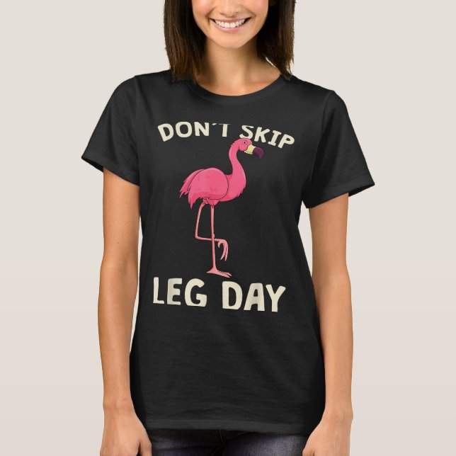 Nk Flamingo Workou Don't Skip Leg Day Gym Fitness  T-Shirt (Front)