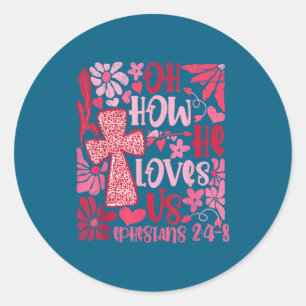 Nk Floral Oh How He Loves Us Boho Bible Verse Chri Classic Round Sticker