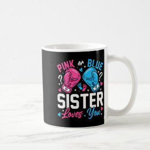 Nk Or Blue Sister Loves You Boxing Gender Reveal  Coffee Mug