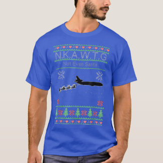 NKAWTG Not Even Santa Christmas  T-Shirt