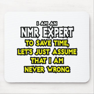 NMR Expert...Assume I Am Never Wrong Mouse Pad