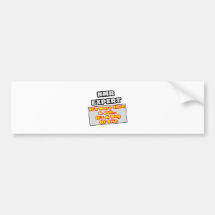 NMR Expert...More Than Job, Way of Life Bumper Sticker