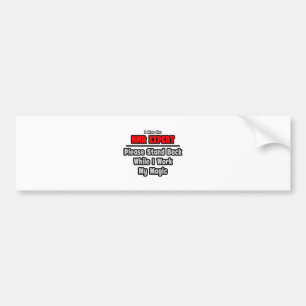 NMR Expert ... Stand Back ... Work My Magic Bumper Sticker