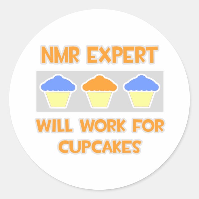NMR Expert ... Will Work For Cupcakes Classic Round Sticker (Front)