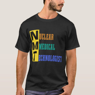 NMT - Nuclear Medical Technologist - NMT #lablife T-Shirt
