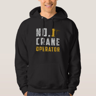 No. 1 Crane Operator Construction Site Workers Hoodie