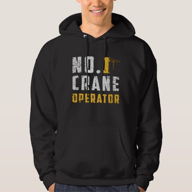 No. 1 Crane Operator Construction Site Workers Hoodie (Front)