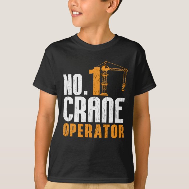 No. 1 Crane Operator Construction Worker Site T-Shirt (Front)