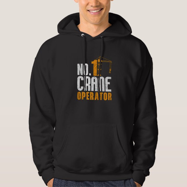 No 1 Crane Operator Construction Workers Job Crane Hoodie (Front)