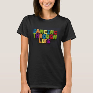 No: 39 - DANCING THROUGH LIFE -  T-Shirt from TFDG