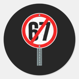No 67 Meme Anti 6 7 Street Sign Funny Six Seven Sl Classic Round Sticker