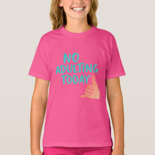 No Adulting Today Funny Girls’ Basic T-Shirt