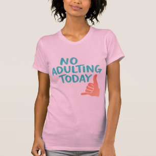 No Adulting Today Funny Women’s Slim Fit T-Shirt