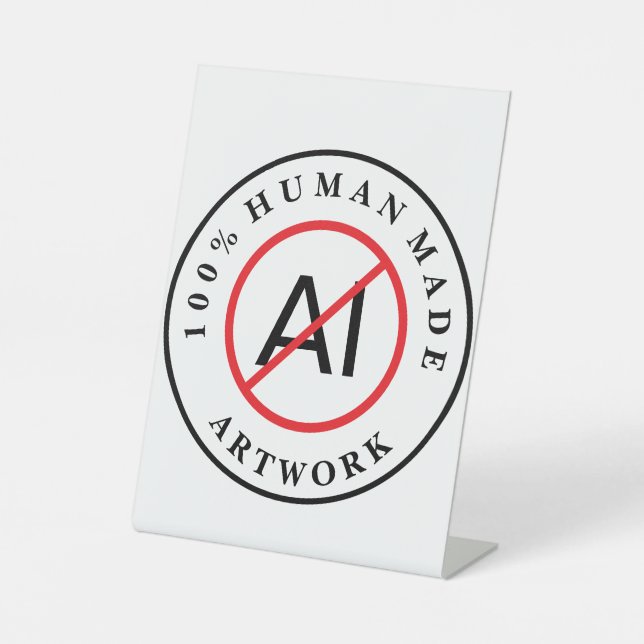 No AI 100% Human Made Artwork Pedestal Sign (Front)